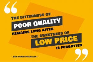 The-bitterness-of-poor-quality-remains-long-after-the-sweetness-of-low-price-is-forgotten.jpg